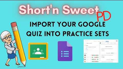 Import a Google Quiz into Practice Sets