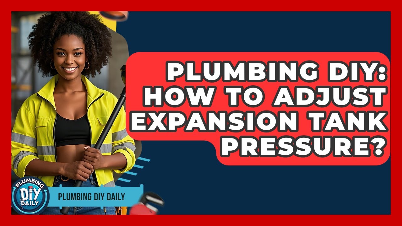 Plumbing DIY: How To Adjust Expansion Tank Pressure? - Plumbing DIY Daily