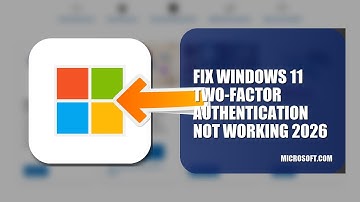 How To Fix Windows 11 Two Factor Authentication Not Working 2026
