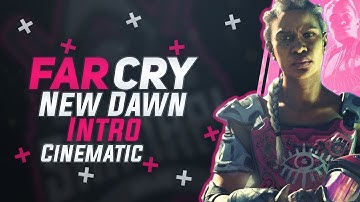 Far Cry NEW DAWN Intro CINEMATIC