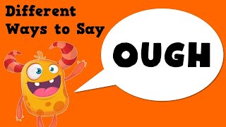 7 Different Ways to say OUGH