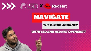 LSD x Red Hat: Navigate the Cloud Journey with LSD and Red Hat OpenShift