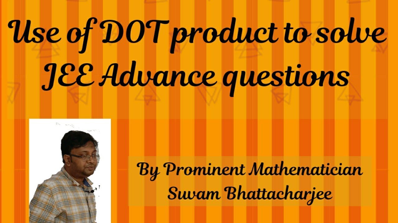Use of DOT product to solve JEE Advance questions