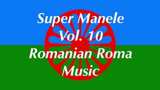Super Manele Vol. 10 (Romanian Roma Gypsy Music)