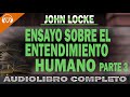 👉 JOHN LOCKE - Ensayo sobre el Entendimiento Humano🔵PARTE 3