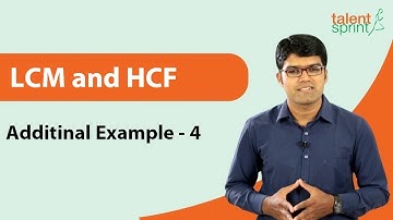 LCM and HCF | Additional Example - 4 | Quantitative Aptitude | TalentSprint Aptitude Prep