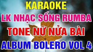 Liên Khúc Karaoke Nhạc Sống Rumba Bolero Tone Nữ Nửa Bài Album Vol 4