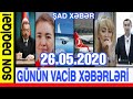 Günün əsas xəbərləri 26.05.2020, xeberler, ŞAD XƏBƏR