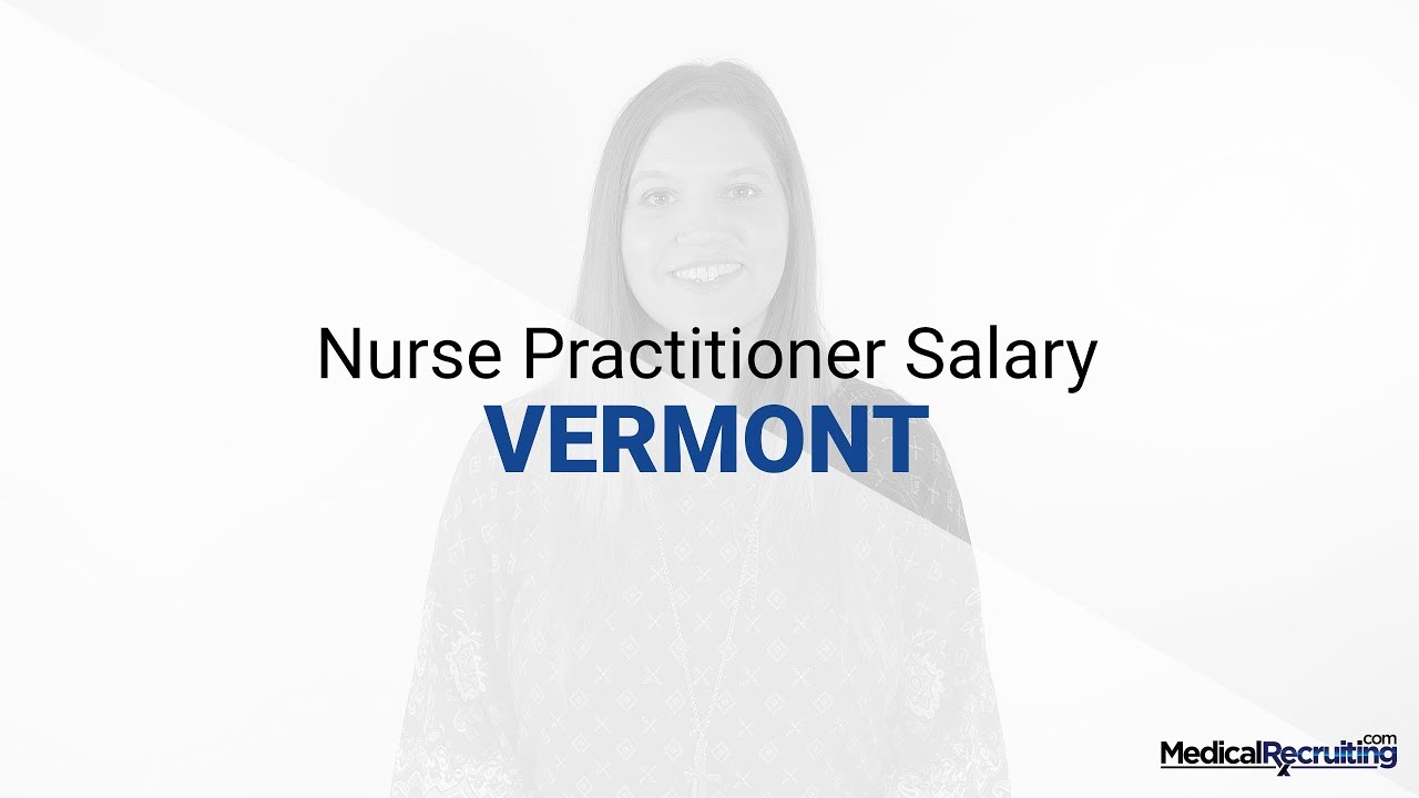 Average Nurse Practitioner Salary 2017 Vermont YouTube