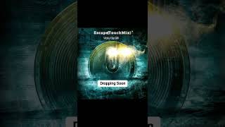 Escapetouch Mix Dropping Soon