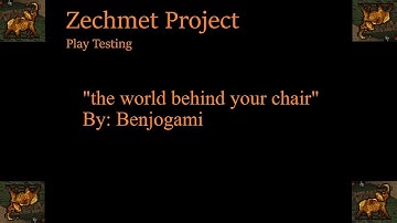 Play Test - "theworldbehindyourchair" By: Benjogami