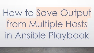 How to Save Output from Multiple Hosts in Ansible Playbook