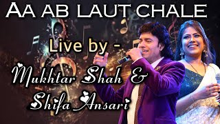 Aa ab laut chale (Live) | Mukhtar Shah & Shifa Ansari | Music coordination- Abhijeet Gaur