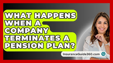 What Happens When A Company Terminates A Pension Plan? -  InsuranceGuide360.com