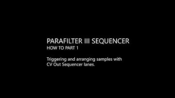 Parafilter Sequencer III How to Part 1 Triggering and arranging samples with CV Out Sequencer Lanes