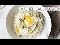CAULIFLOWER MASHED POTATOES | with garlic & herbs, low-carb mashed cauliflower