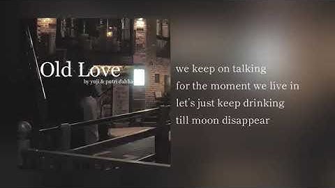 Old Love   Yuji   Putri Dahlia Official Lyrics Video