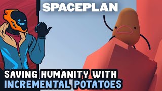 Saving Humanity With Incremental Potatoes! - Spaceplan