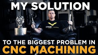 My Solution to the Biggest Problem in CNC Machining - Vlog #26