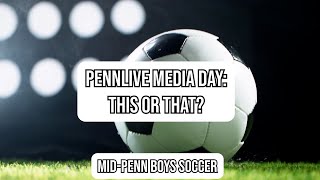Meet Mid-Penn boys soccer teams as they play 'this or that' at Pennlive Media Day