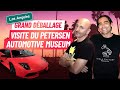 Visite du petersen automotive museum  la feat cyril drevet  le grand dballage hs avec pp garcia