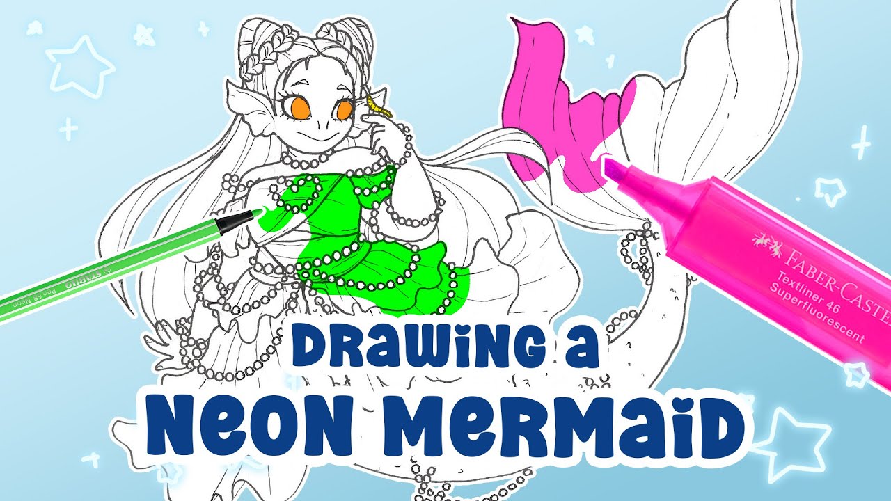 Drawing a Neon Mermaid for Mer May ★ Using highlighters for the first time in years