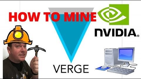 How to Mine Verge Coin with Nvidia GPUs. How to download Verge Wallet