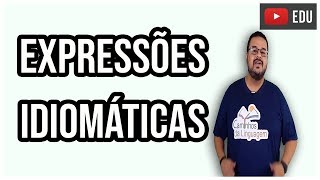 WHAT ARE IDIOMATIC EXPRESSIONS?