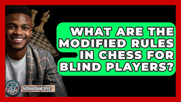 What Are The Modified Rules In Chess For Blind Players? - The Board Game Xpert