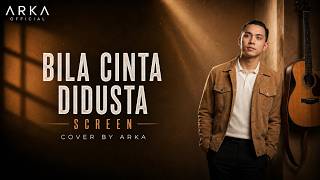 Bila Cinta Didusta - Screen (Cover Akustik by ARKA) | Lagu Malaysia Terpopuler