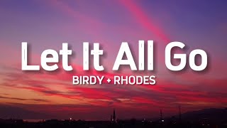 BIRDY + RHODES - Let It All Go (Lyrics)