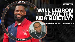 Stephen A. is SURE LeBron James WON'T walk AWAY from the NBA QUIETLY 😅 |  First Take