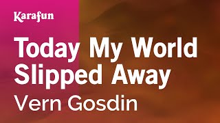 Today My World Slipped Away - Vern Gosdin | Karaoke Version | KaraFun chords