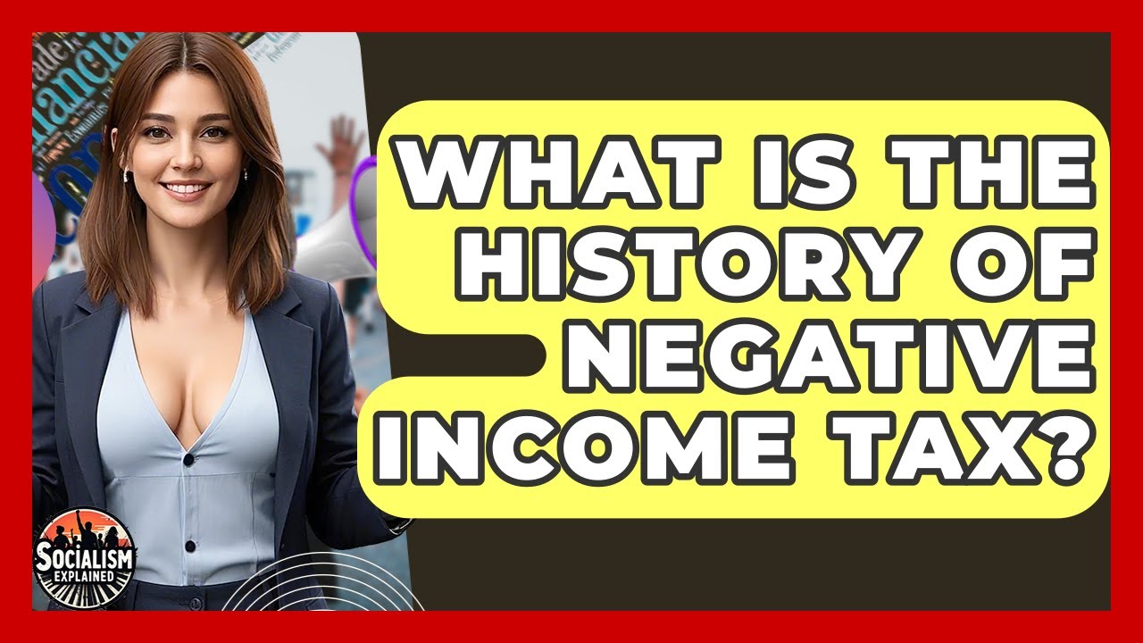 What Is The History Of Negative Income Tax? - Socialism Explained