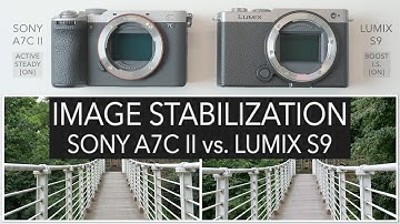 Lumix S9 the Image Stabilization King? - Sony A7C II vs. Lumix S9 - IBIS Comparison