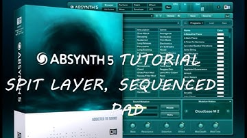 Absynth 5 Tutorial - Split layer, Sequenced Pad