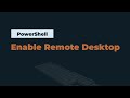 PowerShell Command to Enable Remote Desktop in Windows