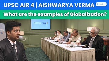 What are the  examples of Globalization? | Aishwarya Verma UPSC AIR 4 2021 Interview