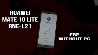 Huawei Mate 10 Lite Frp Bypass without PC | Huawei RNE-L21 FRP