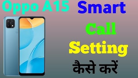 How To Enable Smart Call Setting In Oppo A15 || Oppo A15 Main Smart Call Setting Kaise Kare