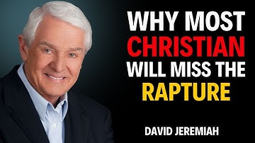 Why Most Christians Will Miss the Rapture | DR DAVID JEREMIAH BEST MOTIVATIONAL SPEECH