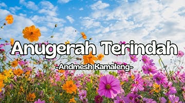Andmesh Kamaleng - Anugerah Terindah || Lirik Lagu