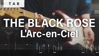[🎸TAB] L&#39;Arc～en～Ciel - THE BLACK ROSE | ギターカバー