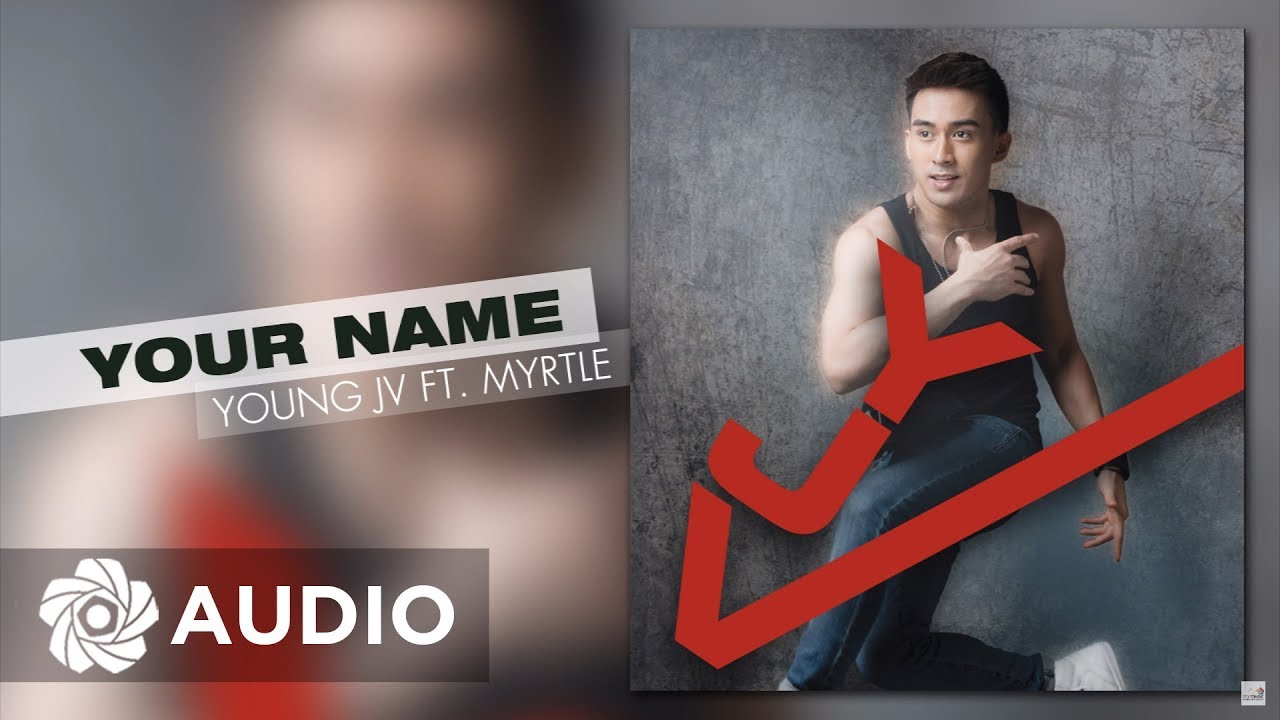 your name by young jv ft myrtle sarrosa your name by young jv ft myrtle sarrosa