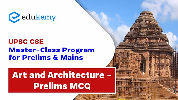 Art & Architecture - Prelims MCQs | UPSC CSE Master Class Program for Prelims & Mains | Edukemy