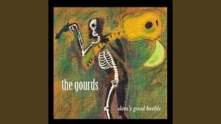 Video thumbnail of "The Gourds - I Come Up"