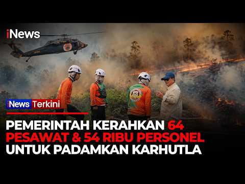 Operasi Besar Tangani Karhutla! 64 Pesawat Water Bombing dan 54 Ribu Personel Dikerahkan