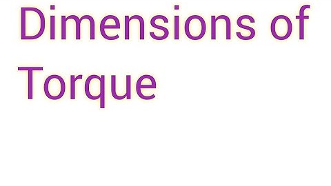 The dimensional formula of Torque