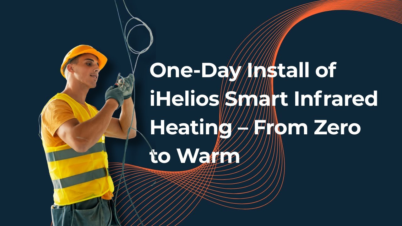 One-Day Install of iHelios Smart Infrared Heating – From Zero to Warm