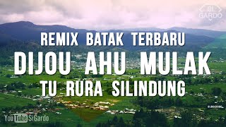 DJ BATAK DIJOU AHU MULAK TERBARU 2021 ~ Remix Batak Full Bass